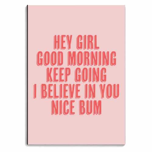 Hey Girl Good Morning Keep Going I Believe in You Nice Bum Shadow Font Pink and Red - personalised A4, A5, A6 notebook by Toni Scott
