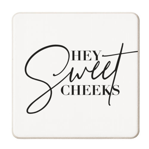 Hey Sweet Cheeks - personalised beer coaster by Toni Scott