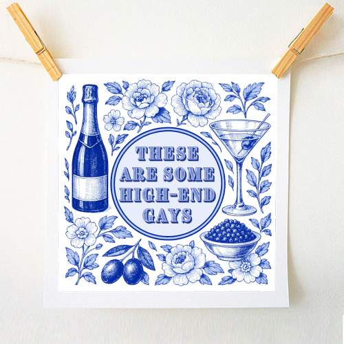 High-end Gays - A1 - A4 art print by Lilly Rose