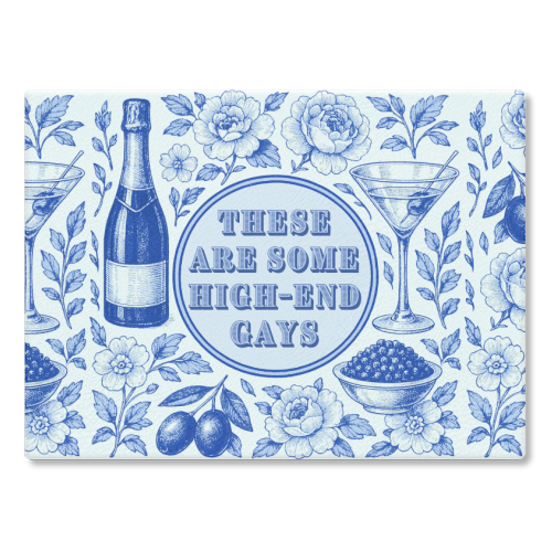 High-end Gays - glass chopping board by Lilly Rose