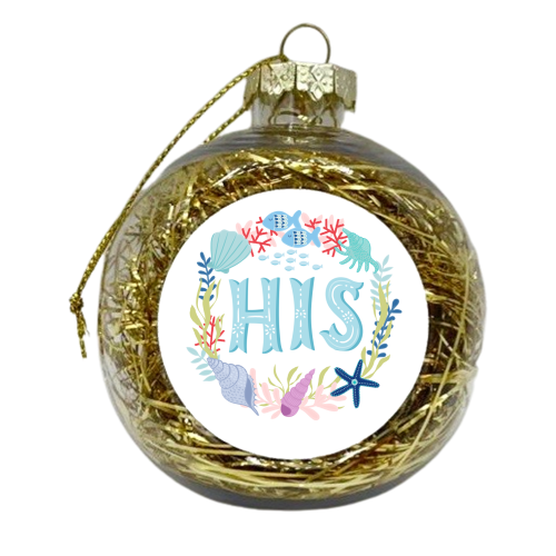 His Illustrated Lettering  - xmas bauble by Liv Wan