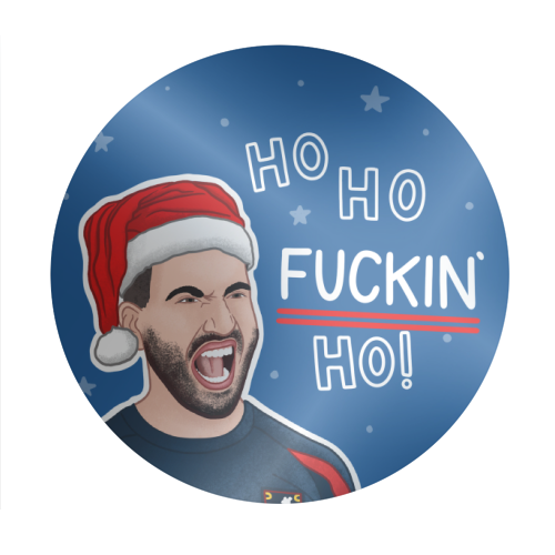 Ho Ho F*cking Ho - Circle Sticker by Loren Grosvenor