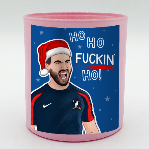 Ho Ho F*cking Ho - scented candle by Loren Grosvenor