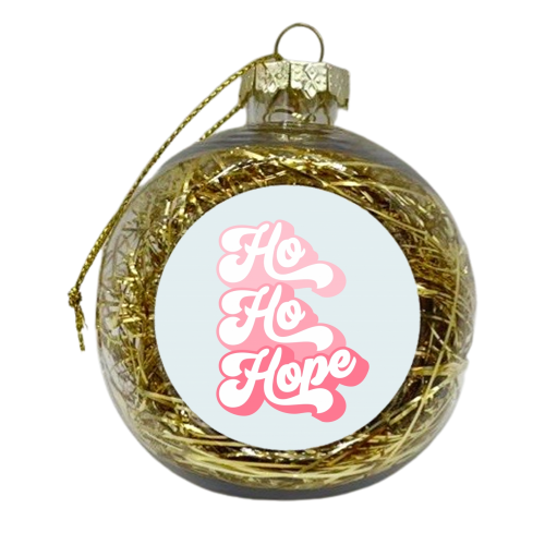 Ho Ho Hope  #positivevibes #Pink #Christmas - xmas bauble by Dominique Vari