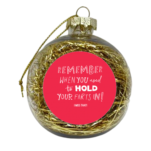 Hold your farts in! - xmas bauble by The Boy and the Bear