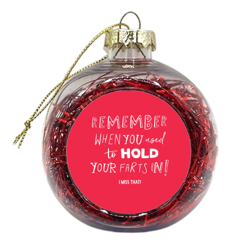 Hold your farts in! - xmas bauble by The Boy and the Bear