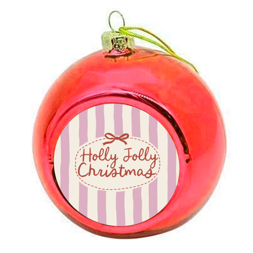 Holly Jolly Christmas - colourful christmas bauble by Giddy Kipper
