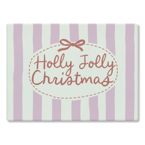 Holly Jolly Christmas - glass chopping board by Giddy Kipper