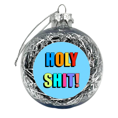 Holy Shit! (Bold Colourful Text Version) - xmas bauble by Adam Regester