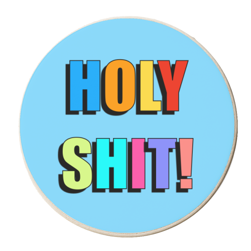 Holy Shit! (Bold Colourful Text Version) - personalised beer coaster by Adam Regester