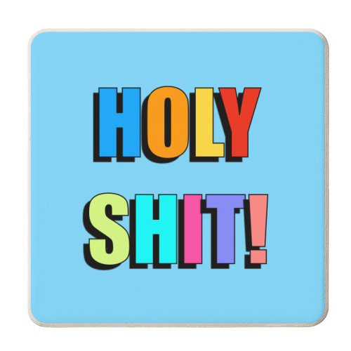 Holy Shit! (Bold Colourful Text Version) - personalised beer coaster by Adam Regester