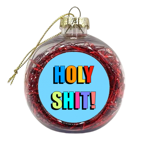 Holy Shit! (Bold Colourful Text Version) - xmas bauble by Adam Regester