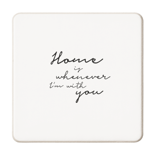 Home is whenever I'm with you - personalised beer coaster by Giddy Kipper