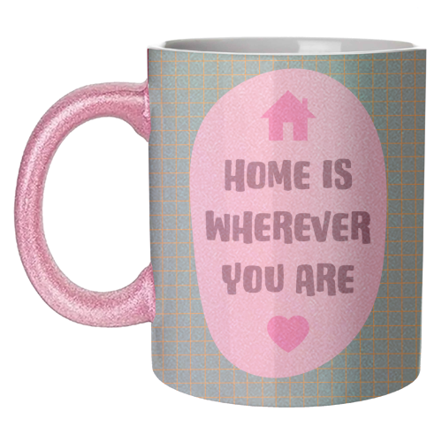 Home Is Wherever You Are - unique mug by Adam Regester