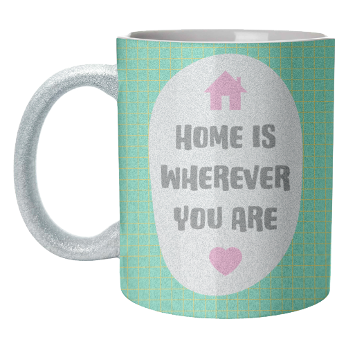 Home Is Wherever You Are - unique mug by Adam Regester