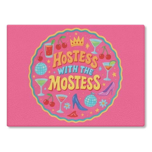 Hostess With The Mostess - glass chopping board by Ms Doodle