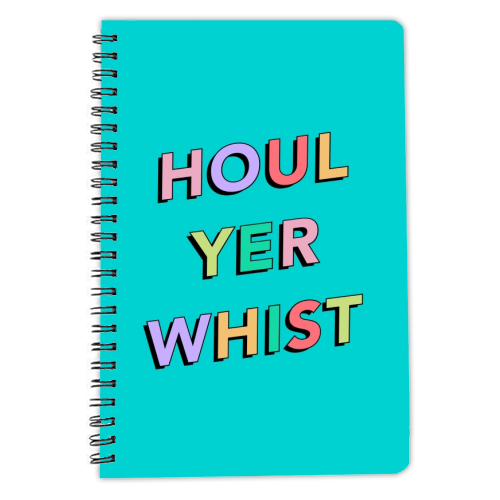 Houl yer whist - personalised A4, A5, A6 notebook by The Girl Next Draw