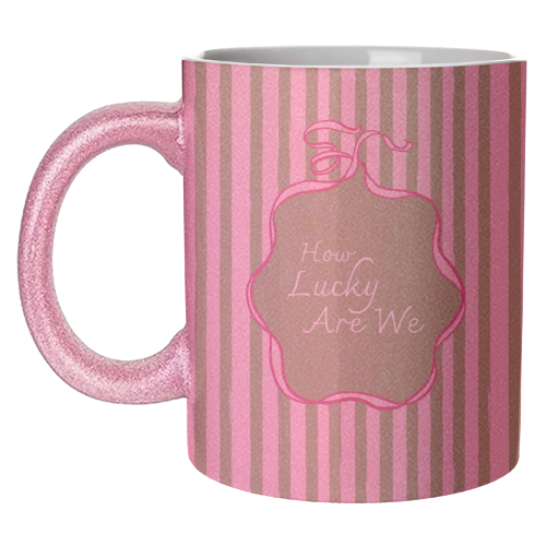 How Lucky Are We Pink Coquette Stripe - unique mug by EZbie