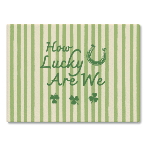 How Lucky We Are Horseshoe & Clover Green Stripe - glass chopping board by EZbie