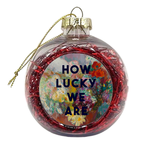 How Lucky We Are - xmas bauble by The 13 Prints