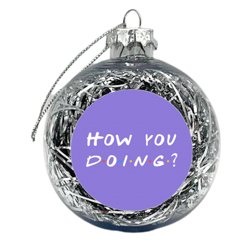 How you doing? Friends joey print - xmas bauble by The Girl Next Draw