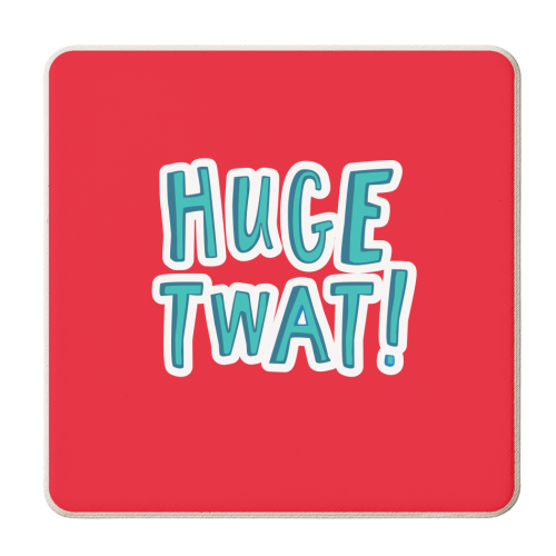 Huge Twat - personalised beer coaster by The Boy and the Bear