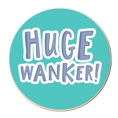 Huge Wanker - personalised beer coaster by The Boy and the Bear