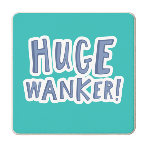 Huge Wanker - personalised beer coaster by The Boy and the Bear