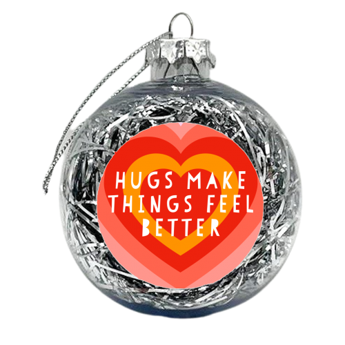 Hugs Make Things Feel Better - xmas bauble by Adam Regester