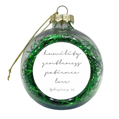 Humility Gentleness Patience Love. -Ephesians 4:2 Script - xmas bauble by Toni Scott