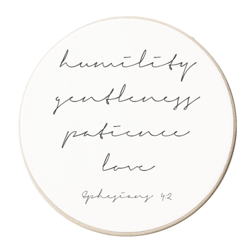 Humility Gentleness Patience Love. -Ephesians 4:2 Script - personalised beer coaster by Toni Scott