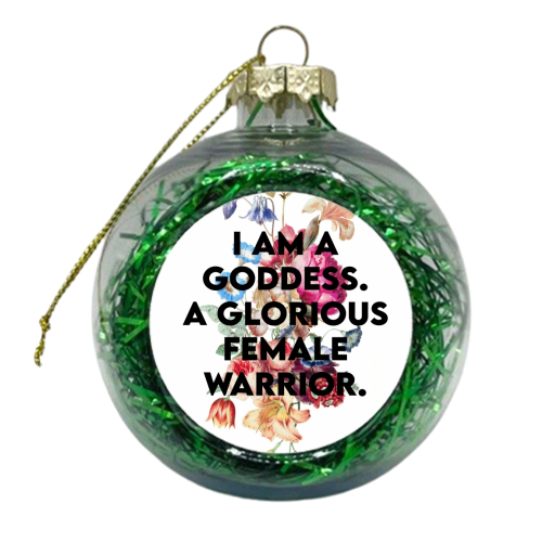 I AM A GODDESS - xmas bauble by Wallace Elizabeth