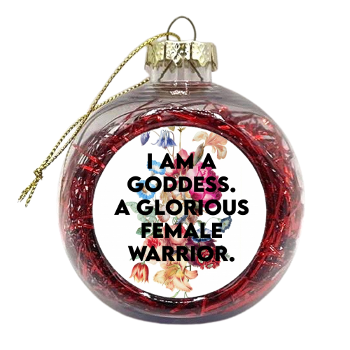 I AM A GODDESS - xmas bauble by Wallace Elizabeth