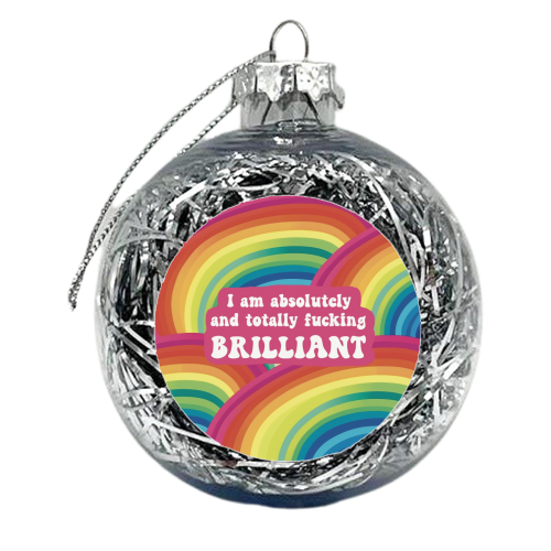I am absolutely brilliant - xmas bauble by Giddy Kipper