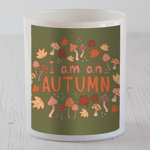 I am an Autumn - scented candle by Giddy Kipper