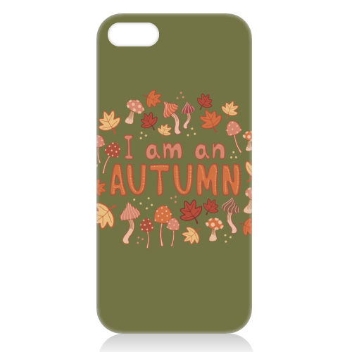 I am an Autumn - unique phone case by Giddy Kipper