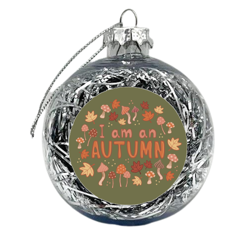 I am an Autumn - xmas bauble by Giddy Kipper