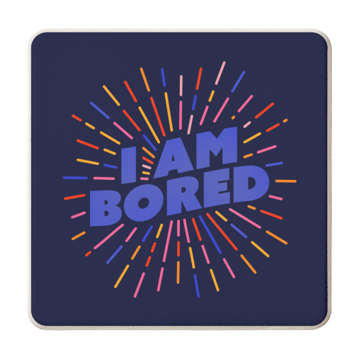 I AM BORED - Sunburst Typography - personalised beer coaster by Ania Wieclaw
