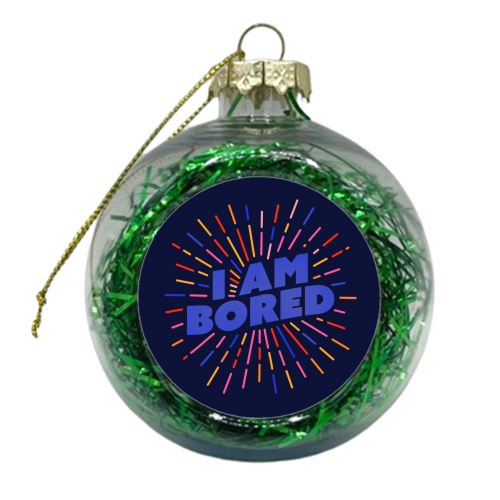 I AM BORED - Sunburst Typography - xmas bauble by Ania Wieclaw
