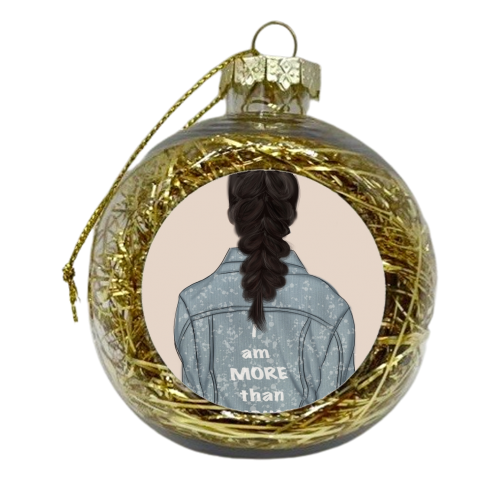 I Am More Than Enough - xmas bauble by Ellie Mackinnon