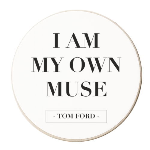 I Am My Own Muse. -Tom Ford Quote - personalised beer coaster by Toni Scott