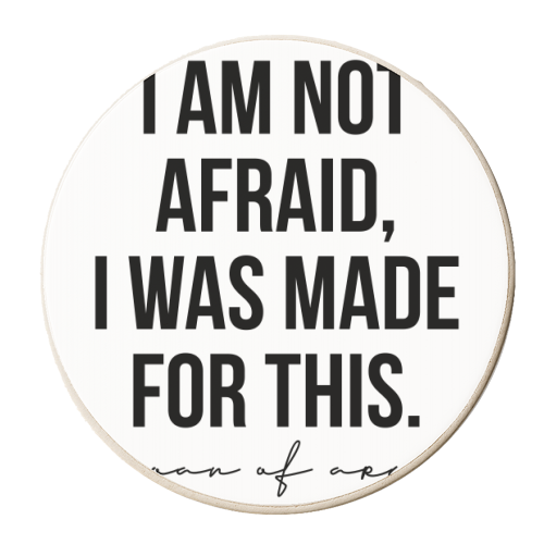 I Am Not Afraid I Was Made for This. -Joan of Arc Quote - personalised beer coaster by Toni Scott