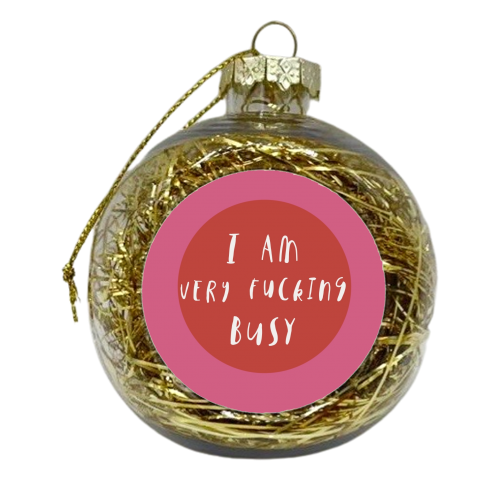 I am very fucking busy - xmas bauble by Giddy Kipper