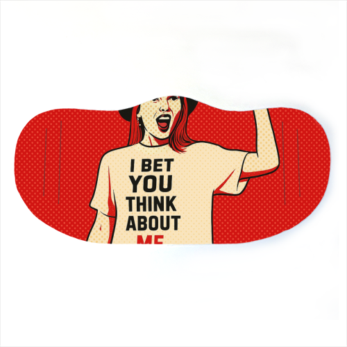 I Bet You Think About Me - face cover mask by Ms Doodle
