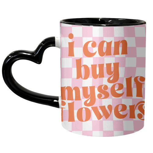 I Can Buy Myself Flowers - unique mug by Pink and Pip