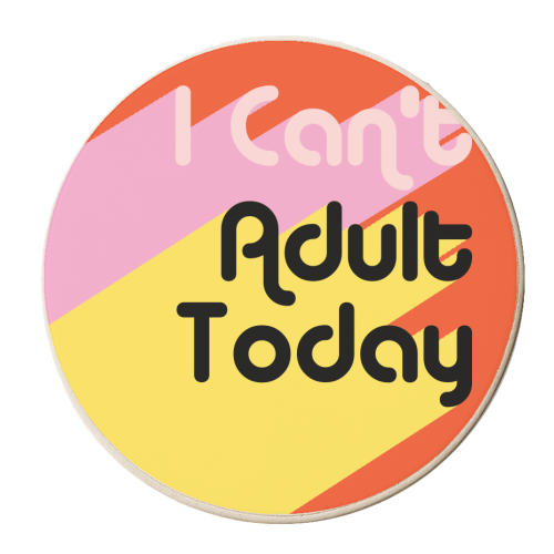 I Can't Adult Today - personalised beer coaster by AbiGoLucky