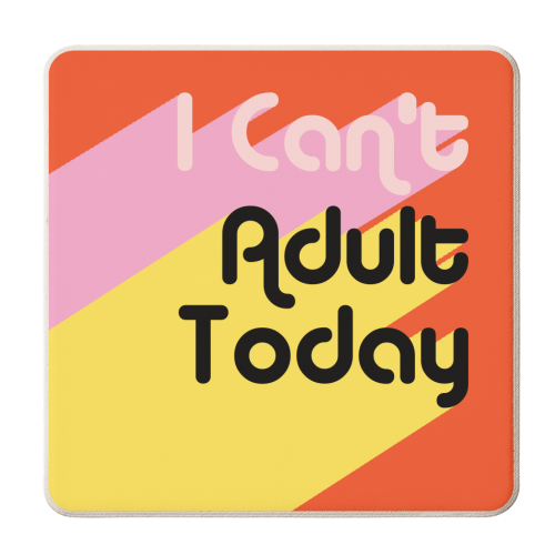 I Can't Adult Today - personalised beer coaster by AbiGoLucky