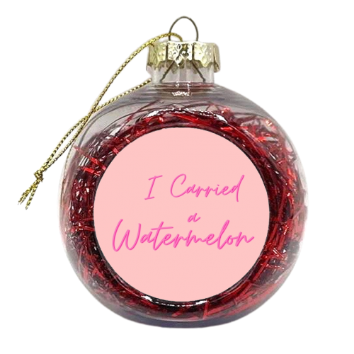 I carried a watermelon - xmas bauble by Proper Job Studio