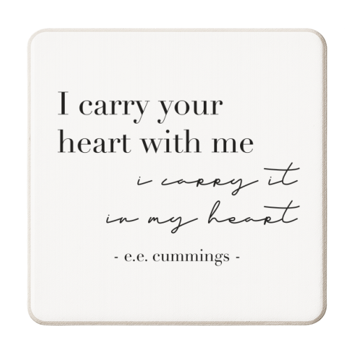 I Carry Your Heart with Me. I Carry It In My Heart. -E.E. Cummings Quote - personalised beer coaster by Toni Scott