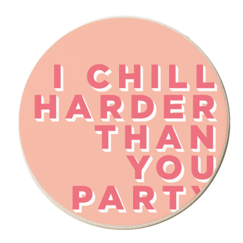 I Chill Harder Than You Party - personalised beer coaster by AbiGoLucky